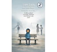 I am Luca and sometimes someone sees me: A diary about courage, feelings and being truly seen