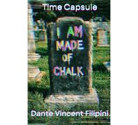 I Am Made of Chalk: Time Capsule 2009-2013