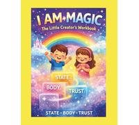 I AM MAGIC The Little Creator's Workbook: A Simple Guide to Using Your Imagination, Feelings, and Heart