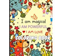 I am Magical. I am Powerful. I am Love.: Positive Affirmation Coloring Book for Children| Mindful Designs with Traceable Words to Build Confidence and Self-Esteem