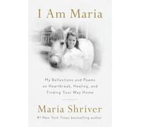 Je suis Maria – Mes poèmes et réflexions sur le chagrin, la guérison et l'espoir