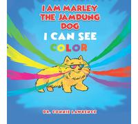 I Am Marley The Jamdung Dog: I Can See Color