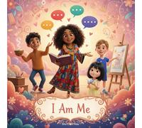 I Am Me: A Children’s Story About Identity, Belonging, and Celebrating Differences