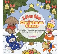I Am Me Christmas Cheer: A Holiday Friendship and Kindness Coloring Storybook for Kids: Heartwarming winter stories that teach children empathy, ... affirmations and cozy coloring pages.