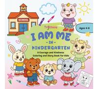 I Am Me in Kindergarten: A Courage and Kindness Coloring and Story Book for Kids Ages 4-6