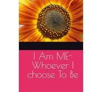 I Am ME-Whoever I choose To Be