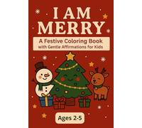 I Am Merry - A Christmas Coloring Book: A Festive Coloring Book with Gentle Affirmations for Kids