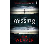 I Am Missing: The heart-stopping thriller from the Sunday Times bestselling author of No One Home