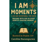 I Am Moments: A 40-Day Devotional for Boys Walking with God in Every Identity-Shaping Moment- Rooted in Psalm 119