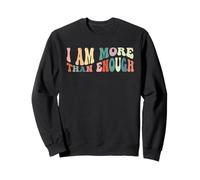 I am More Than Enough Sarcastic Funny Motivational Men Women Sweatshirt