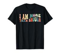 I am More Than Enough Sarcastic Funny Motivational Men Women T-Shirt