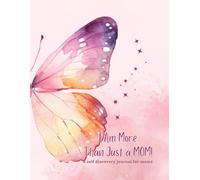 I Am More Than Just a Mom: A Self-Discovery and Self-Care Journal to Help You Rediscover Who You Are Beyond Motherhood