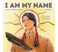 I Am My Name A Girl's Journey to Finding Her Cree Family - Nakuset - Knopf Books for Young Readers - ebook (ePub) - Livre