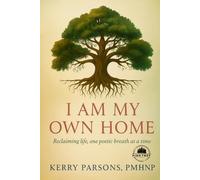 I Am My Own Home: Reclaiming life, one poetic breath at a time