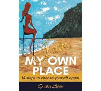 I Am My Own Place: 14 Steps to Choose Yourself Again When You Don't Know What to Do with Your Life. Personal Growth and Resilience Guide