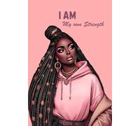 I am my own strength: A Notebook to Celebrate Your Mind, Heart, and Soul.