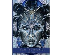 I AM MYSTIC - 150 blank pages blue notebook/6x9 in blue hard cover - Journal write and draw your intuition, vision, automatic writing, future ... Strong Psychic Woman - third eye Ajna chakra