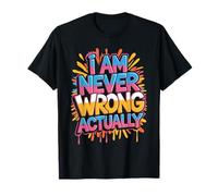 I Am Never Wrong Actually Blagues sarcastiques sur l’Ego - T-Shirt