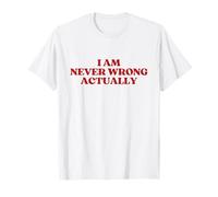 I Am Never Wrong Actually Shirt Y2k Aesthetic Trendy T-Shirt