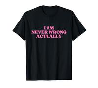 I Am Never Wrong Actually Shirt Y2k Aesthetic Trendy T-Shirt