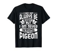 I Am Never Wrong - Motif Pigeon Amusant T-Shirt
