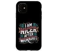I Am Nicer After Workout Gym Exercise Fitness Mood - Coque pour iPhone 11
