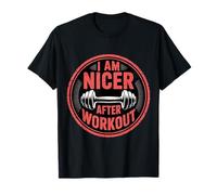 I Am Nicer After Workout Gym Exercise Fitness Mood - T-Shirt