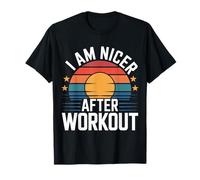 I Am Nicer After Workout Gym Exercise Fitness Mood - T-Shirt