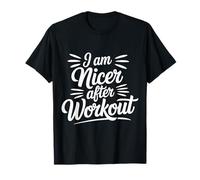 I Am Nicer After Workout Gym Exercise Fitness Mood |- T-Shirt
