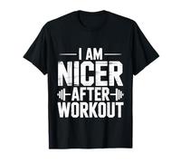 I Am Nicer After Workout Gym Exercise Fitness Mood - T-Shirt