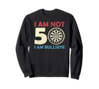I Am Not 50 Bullseye I 50th Birthday Bulls Dart Sweatshirt
