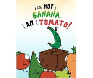 I am NOT A Banana, I AM a Tomato!