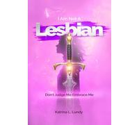 I Am Not A Lesbian: Don't Judge Me Embrace Me