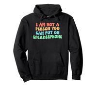 I Am Not A Person You Can Put on Speakerphone Sweat à Capuche