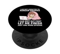 I Am Not Addicted to Korean Drames Just One More Episode PopSockets PopGrip Adhésif