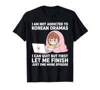 I Am Not Addicted to Korean Drames Just One More Episode T-Shirt
