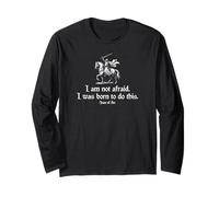 I Am Not Afraid. I Was Born To Do This. Citation de Jeanne d'Arc Manche Longue
