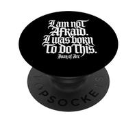 I Am Not Afraid. I Was Born to Do This. Impression Blanche PopSockets PopGrip Adhésif