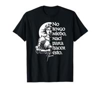 I Am Not Afraid. I Was Born to Do This. Jeanne d'arc Espagnol T-Shirt