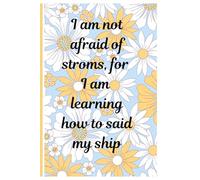 I am not afraid of storms, For I am learning how to said my ship: "Write Today Remember Forever" - 120 pages