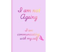 I am not aging i am communicating with myself: Gift notebook journal for friends and family