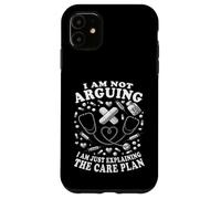 I Am Not Arguing I Am Just Exaining The Care Plan Nurse Coque pour iPhone 11