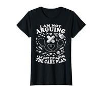 I Am Not Arguing I Am Just Exaining The Care Plan Nurse T-Shirt