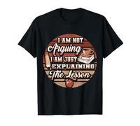 I Am Not Arguing I Am Just Exaining The Leçon Teacher T-Shirt