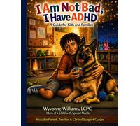 I Am Not Bad, I Have ADHD: A Guide for Kids and Families