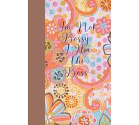 I Am Not Bossy, I Am The Boss: Journal Planner Notebook Diary for her for him for them for family for friend for work for home for gift
