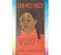 I Am Not Crazy