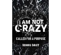 I am not crazy: Called For A Purpose