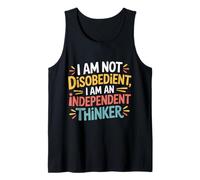 I Am Not Disobedient I Am an Independent Thinker - Débardeur