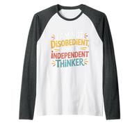 I Am Not Disobedient I Am an Independent Thinker - Manche Raglan
